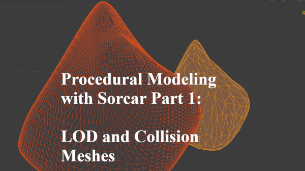 Procedural Modelling in Blender - Sorcar Basics Pt. 1: Generating LOD's and Collision Meshes