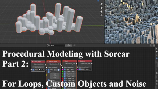 Procedural Modelling in Blender with Sorcar Part 2: More Meshes, For-loops, Variables and Noise